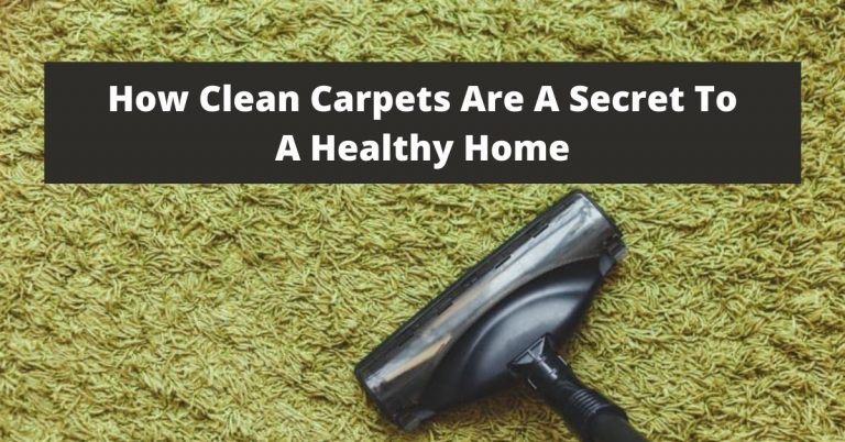 How Clean Carpets Are A Secret To A Healthy Home